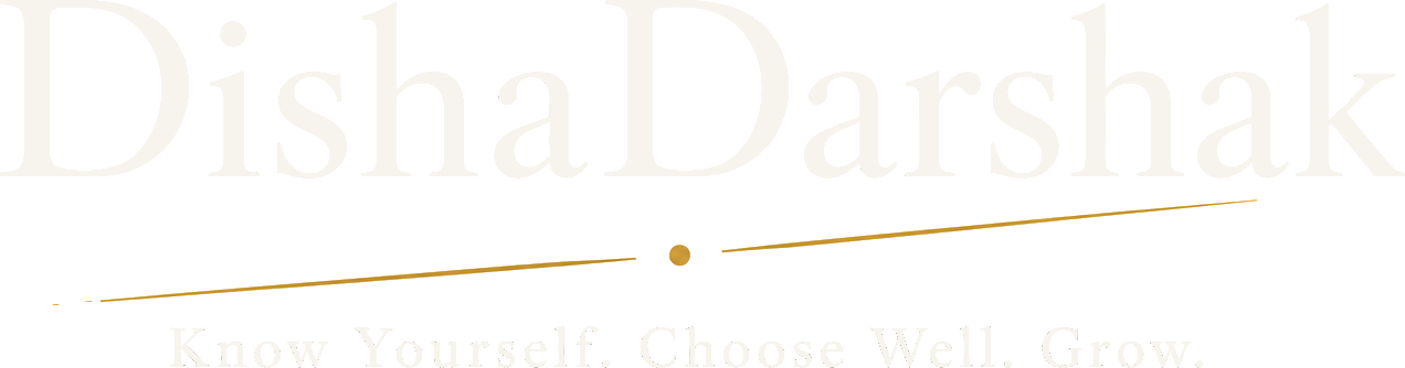DishaDarshak — Know Yourself. Choose Well. Grow.